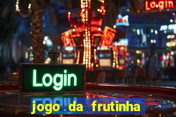 jogo da frutinha de ganhar dinheiro